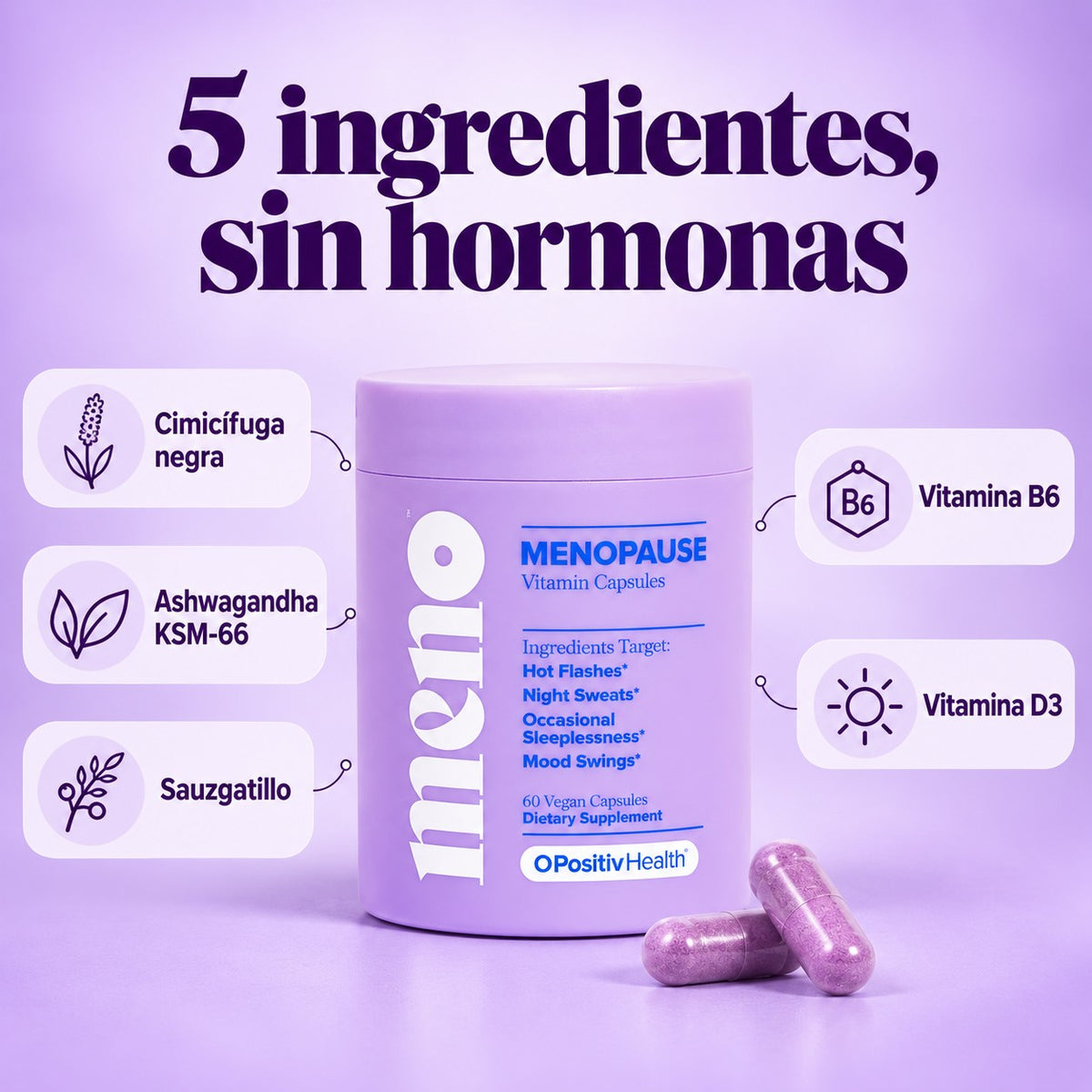 5 ingredientes, sin hormonas: cimicífuga negra, ashwagandha KSM-66, sauzgatillo, vitamina B6 y vitamina D3